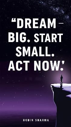 Dream Big, Start Small – Motivational Quote by Robin Sharma